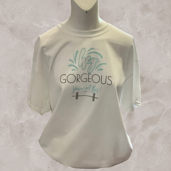 Hey Gorgeous You've got this white t-shirt