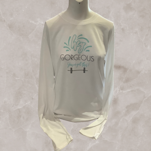 Hey Gorgeous You've Got This white long sleeve