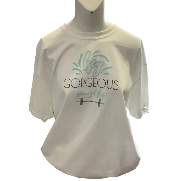 Hey Gorgeous You've got this white t-shirt